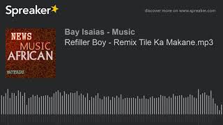 Refiller Boy  Remix Tile Ka Makanemp3 made with Spreaker [upl. by Nysila380]