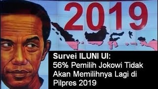 Survei ILUNI UI 56 Pemilih Jokowi Tidak Akan Memilihnya Lagi di Pilpres 2019 [upl. by Lonni738]