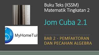 Matematik Tingkatan 2 KSSM Bab 2  Jom Cuba 21  Pemfaktoran dan Pecahan Algebra [upl. by Tali]