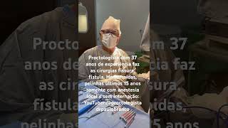 Dr Paulo Branco faz cirurgias anais fissura fístulaHemorroidaspelinhas somente canestesia local [upl. by Nevins]