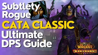 Subtlety Rogue Complete DPS Guide  Cataclysm Classic [upl. by Aluino]