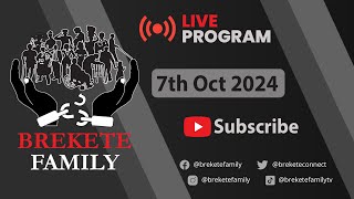 BREKETE FAMILY LIVE PROGRAM 7TH OCTOBER 2024 [upl. by Einatsed]