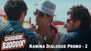 Kamina Dialogue Promo 2  Chashme Baddoor [upl. by Cowey]