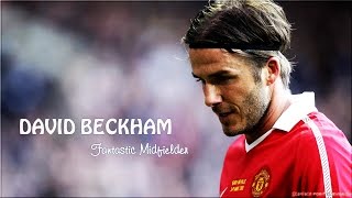 David Beckham ● Skills and Highlights ● Fantastic Midfielder [upl. by Nowujalo552]