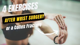 4 Exercises After Wrist Surgery or a Colles Fracture [upl. by Elwood219]