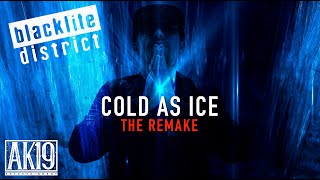 blacklite district  Cold As Ice The Remake [upl. by Eanat]