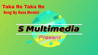 Bangla New Music 2018 Taka Re Taka Re Taka Re Taka Taka Song By Raza Mondol [upl. by Brooks685]