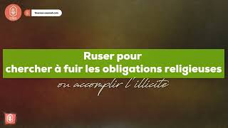 Ruser pour chercher à fuir les obligations religieuses ou accomplir lillicite  Oustadh Abou Laïth [upl. by Yenruogis955]