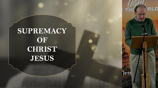 Supremacy of Christ Jesus [upl. by Saffian987]