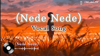 Nede Nede  Vocal song  female version [upl. by Selyn]