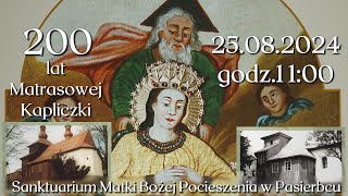 quot200 lat Matrasowej Kapliczkiquot  Zapis 25082024 godz1100 [upl. by Nabatse]