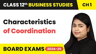 Characteristics of Coordination  Class 12 Business Studies Chapter 1  CBSE 202425 [upl. by Ekez439]