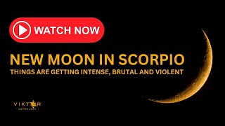 NEW MOON IN SCORPIO  THINGS ARE GETTING INTENSE BRUTAL AND VIOLENT [upl. by Swanhildas765]