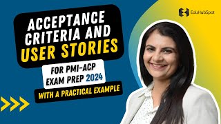 Acceptance Criteria and User Stories For PMIACP Exam Prep 2024 With Practical Exam [upl. by Lledra]