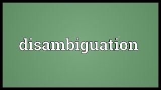 Disambiguation Meaning [upl. by Enogitna937]