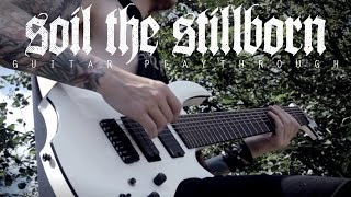 Infant Annihilator  Soil the Stillborn  Guitar Playthrough OFFICIAL [upl. by Holloway]