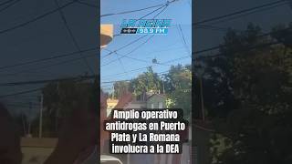 Operativo Antidrogas en Puerto Plata y La Romana Involucra a la DEA Helicópteros y Detenciones [upl. by Adekan]