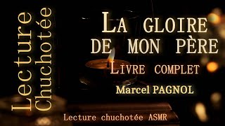 ASMR  Lecture chuchotée  La gloire de mon père Marcel Pagnol [upl. by Ddat]