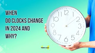 WHEN Do Clocks Change in 2024 and WHY [upl. by Alius]