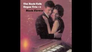 Black Flower  Back Talk Organ Trio 1 [upl. by Dieter]