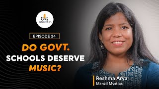 EP 34 Do Govt Schools Deserve Music Reshma Arya CoFounder Manzil Mystics [upl. by Analahs]