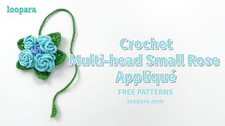 Crochet Multi Head Rose Applique  Free Pattern [upl. by Ailido]