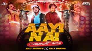 Aayi Nai CIRCUIT MIX REMIX BY DJ RONY X DJ MON [upl. by Shamus724]