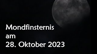 Mondfinsternis am 28Oktober 2023 [upl. by Merkle]