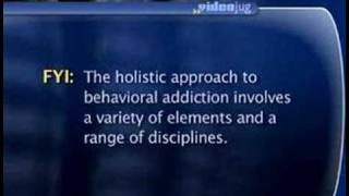 What is the quotholistic approachquot to behavioral addiction [upl. by Sinai]