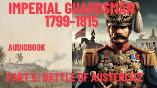 Marching with Napoleons Imperial Guard  Episode 5 The Battle of Austerlitz [upl. by Drahsar]