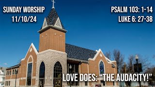 111024  Ada FUMC  Love Does “The Audacity”  Psalm 103 114 Luke 6 2738 [upl. by Noskcaj]