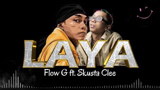 Flow G  LAYA ft Skusta Clee Lyrics [upl. by Atte963]