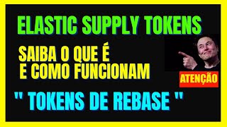 REBASE TOKEN O QUE É E COMO FUNCIONA  ELASTIC SUPPLY TOKEN [upl. by Kataway]