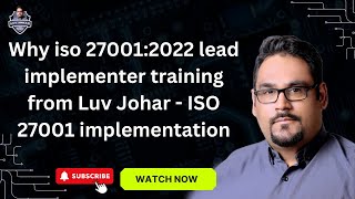 why iso 270012022 lead implementer training from Luv Johar  ISO 27001 implementation [upl. by Analad]