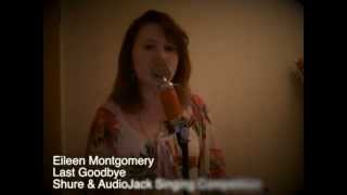 Last Goodbye  Shure amp AudioJack Competition  Eileen Montgomery [upl. by Hanny469]