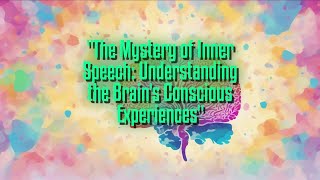 The Mystery of Inner Speech Understanding the Brains Conscious Experiences [upl. by Adolph]