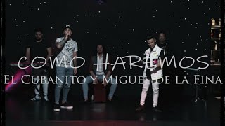 El Cubanito Miguel De La Fina Amanda Hernandez  Como Haremos videoclip oficial Suscribete [upl. by Nosle928]