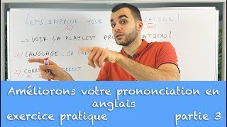 Améliorons votre prononciation en anglais  exercice pratique  partie 3 [upl. by Robma]