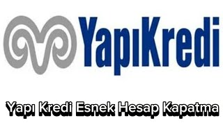 Yapı Kredi Esnek Hesap Kapatma  Yapı Kredi Esnek Hesap Limit İptali [upl. by Nemaj]