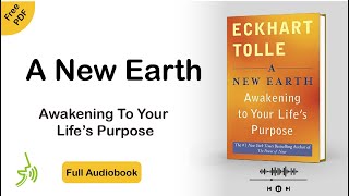 A New Earth Eckhart Tolle Full Audiobook Awakening to your lifes purpose [upl. by Ijic]