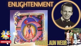 ENLIGHTENMENT  Samael Aun Weor [upl. by Riancho]