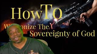 How To Weaponize The Sovereignty Of God [upl. by Aalst]