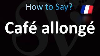 How to Pronounce Café allongé Long Coffee in French [upl. by Ulphiah]