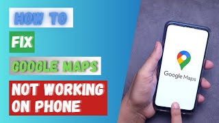 How to Fix Google Maps Not Working on Phone [upl. by Marylou]