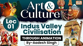 Complete Art and Culture  Lec 1 Indus Valley Civilisation  GS History by Aadesh Singh [upl. by Cud]