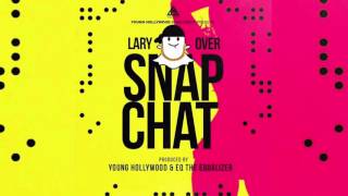 Lary Over  Snap Chat Official Audio [upl. by Rorke]