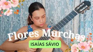 Isaías Sávio  Flores Murchas Waltz [upl. by Britte]