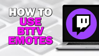 How to Use BTTV Emotes on Twitch Step by Step [upl. by Prunella]