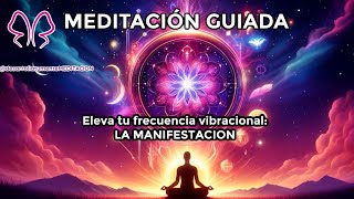 ✨ Eleva tu Frecuencia Vibracional y Atrae tus Deseos ✨Meditación guiada para la Manifestación [upl. by Ahsehyt]