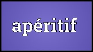 Apéritif Meaning [upl. by Nathanson]